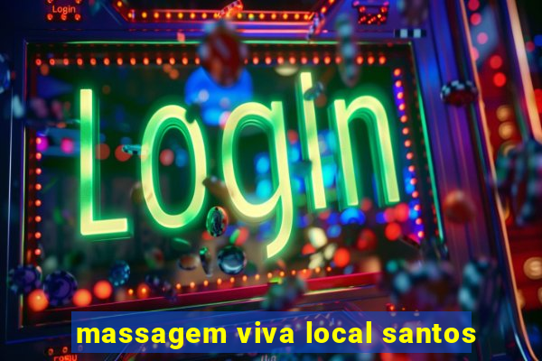 massagem viva local santos